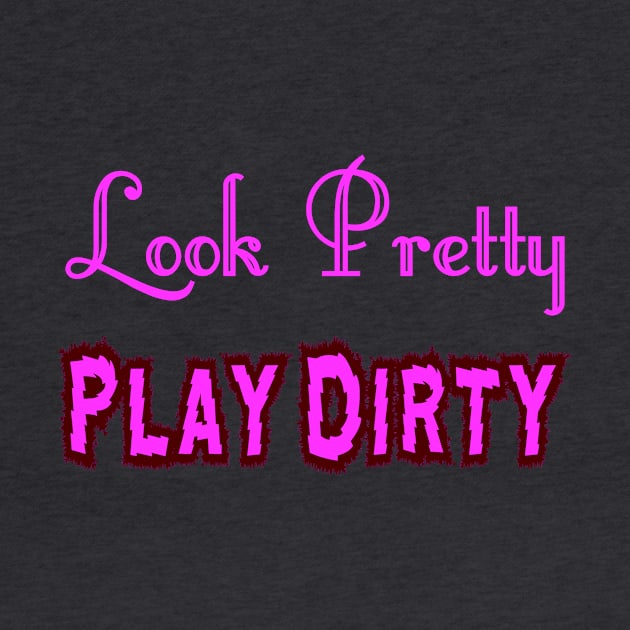 Look Pretty - Play Dirty by Naves